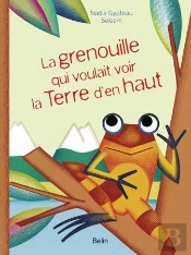 La Grenouille Qui Voulait Voir La Terre D'En Haut