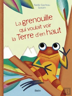 Bertrand.pt - La Grenouille Qui Voulait Voir La Terre D'En Haut