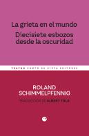 La Grieta En El Mundo. Diecisiete Esbozos Desde La Oscuridad