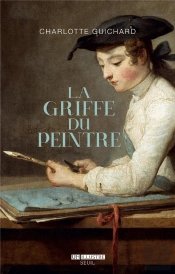 La Griffe Du Peintre ; La Valeur De L'Art (1730-1820)