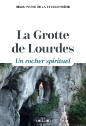 La Grotte De Lourdes : Un Rocher Spirituel