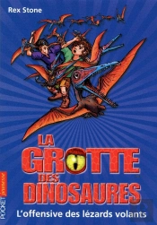 La Grotte Des Dinosaures T.17 L'Offensive Des Lezards Volants