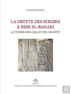 Bertrand.pt - La Grotte Des Scribes À Deir El-Bahari ; La Tombe Mma 504 Et Ses Graffitti