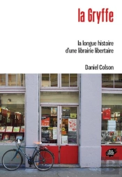 La Gryffe : La Longue Histoire D'Une Librairie Libertaire
