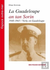 La Guadeloupe En Tan Sorin ; 1940-1943