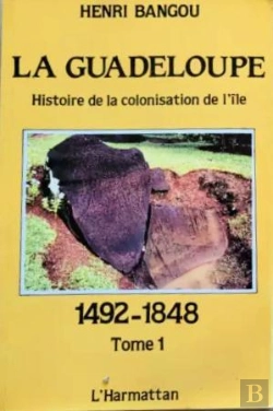 Bertrand.pt - La Guadeloupe Tome 1 : Histoire De La Colonisation De L'Île 1492-1848