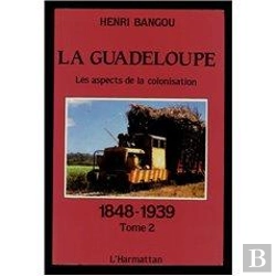 Bertrand.pt - La Guadeloupe Tome 2 : Les Aspects De La Colonisation 1848-1939