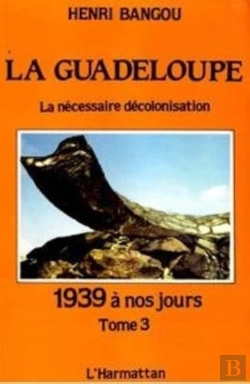 Bertrand.pt - La Guadeloupe Tome 3 : La Nécessaire Décolonisation, 1939 À Nos Jours