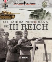 La Guardia Pretoriana Del Iii Reich