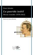 La Guarida Inutil. Poesia Reunida (1970-2023)