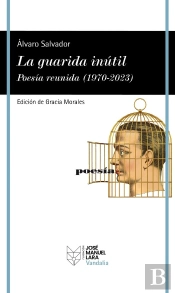 La Guarida Inutil. Poesia Reunida (1970-2023)