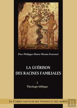Bertrand.pt - La Guérison Des Racines Familiales : Théologie Biblique