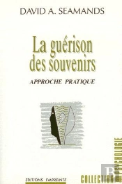 La Guerison Des Souvenirs ; Une Approche Pratique