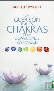 La Guérison Par Les Chakras Et La Conscience Karmique