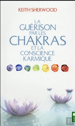 Bertrand.pt - La Guérison Par Les Chakras Et La Conscience Karmique