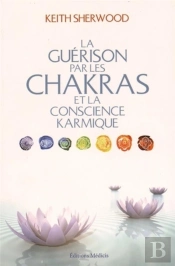 La Guérison Par Les Chakras Et La Conscience Karmique