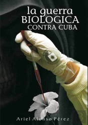 La Guerra Biológica Contra Cuba