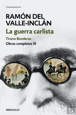 Bertrand.pt - La Guerra Carlista. Tirano Banderas (Obras Completas Valle-Inclán 3)