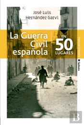 La Guerra Civil Española En 50 Lugares