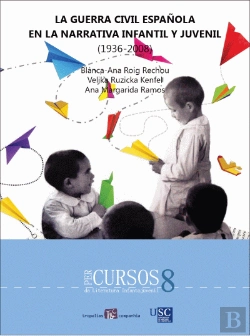 Bertrand.pt - La Guerra Civil Española En La Narrativa Infantil Y Juvenil (1936-2008)