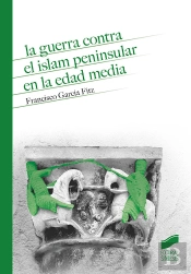 La Guerra Contra El Islam Peninsular En La Edad Media