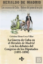 La Guerra De Cuba En El Heraldo De Madrid Y En Los Debates Del Congreso De Los Diputados (1895-1898)