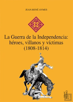Bertrand.pt - La Guerra De La Independencia: Héroes, Villanos Y Víctimas (1808-1814)