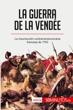 Bertrand.pt - La Guerra De La Vendée : La Insurrección Contrarrevolucionaria Francesa De 1793