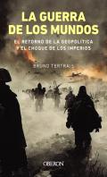 La Guerra De Los Mundos El Retorno De La Geopolitica Y El C
