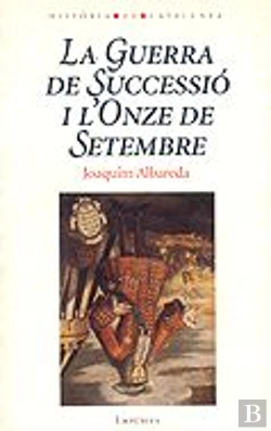 Bertrand.pt - La Guerra De Successió I L'Onze De Setembre