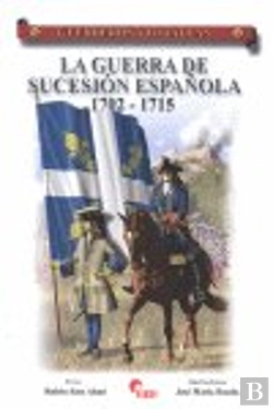 Bertrand.pt - La Guerra De Sucesión Española 1702-1715