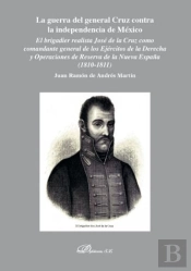 La Guerra Del General Cruz Contra La Independencia De México