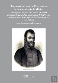 Bertrand.pt - La Guerra Del General Cruz Contra La Independencia De México