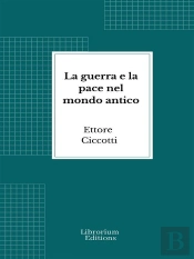 La Guerra E La Pace Nel Mondo Antico