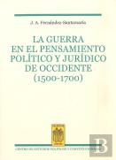 La Guerra En El Pensamiento Político Y Jurídico De Occidente (1500-1700)