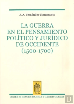 Bertrand.pt - La Guerra En El Pensamiento Político Y Jurídico De Occidente (1500-1700)