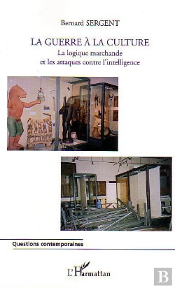 Bertrand.pt - La Guerre A La Culture ; La Logique Marchande Et Les Attaques Contre L'Intelligence