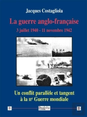 La Guerre Anglo-Française ; 3 Juillet 1940 - 11 Novembre 1942