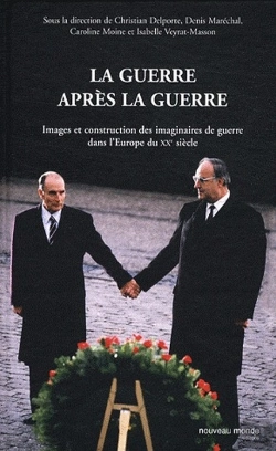 Bertrand.pt - La Guerre Après La Guerre ; Images Et Construction Des Imaginaires De Guerre Dans L'Europe Du Xx Siècle