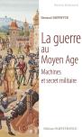 La Guerre Au Moyen Âge ; Machines Et Secrets Militaires