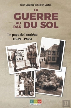 Bertrand.pt - La Guerre Au Ras Du Sol : Le Pays De Loudéac (1939-1945)