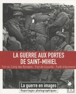 Bertrand.pt - La Guerre Aux Portes De Saint-Mihiel ; Fort Du Camp Des Romains, Fort De Liouville, Forêt D'Apremont