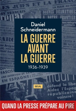 Bertrand.pt - La Guerre Avant La Guerre, 1936-1939 : Quand La Presse Prépare Au Pire