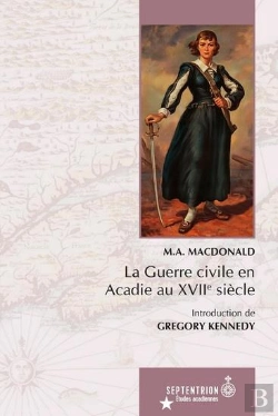 Bertrand.pt - La Guerre Civile En Acadie Au Xviie Siècle