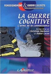 La Guerre Cognitive ; L'Arme De La Connaissance