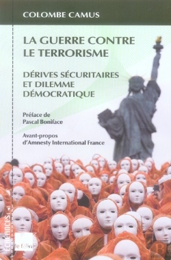 Bertrand.pt - La Guerre Contre Le Terrorisme ; Dérives Sécuritaires Et Dilemme Démocratique