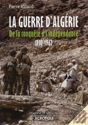 La Guerre D'Algérie, De La Conquête À L'Indépendance, 1830-1962