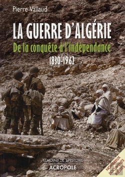 Bertrand.pt - La Guerre D'Algérie, De La Conquête À L'Indépendance, 1830-1962