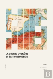 La Guerre D'Algérie Et Sa Transmission : Enjeux Mémoriels Et Médiation