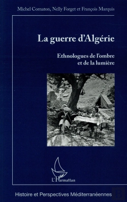Bertrand.pt - La Guerre D'Algérie ; Ethnologues De L'Ombre Et De La Lumiere